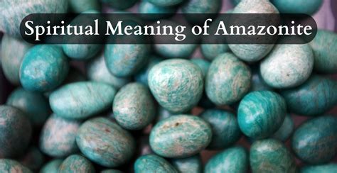 Amazonite Spiritual Meaning: 12 Key Insights to Uncover Your True Self