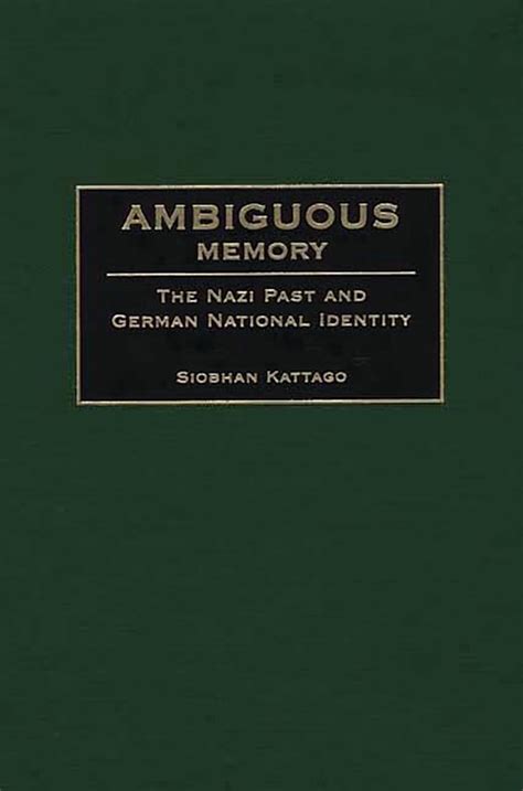 Ambiguous Memory The Nazi Past and German National Identity Doc