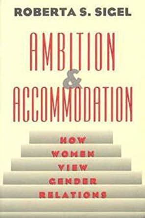 Ambition and Accommodation How Women View Gender Relations Kindle Editon