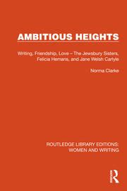 Ambitious Heights : Writing, Friendship, Love The Jewsbury Sisters, Felicia Hemans, and Jane Welsh Epub