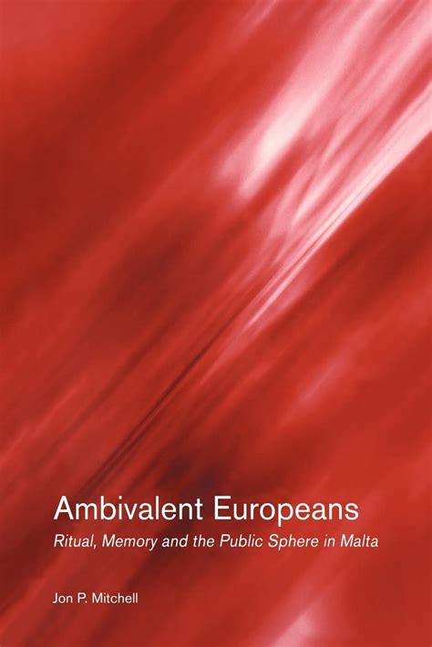 Ambivalent Europeans: Ritual, Memory and the Public Sphere in Malta Ebook Epub