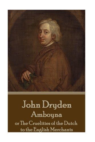 Amboyna or the cruelties of the Dutch to the English merchants A tragedy By Mr Dryden PDF