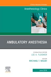 Ambulatory Anesthesia, An Issue of Anesthesiology Clinics (The Clinics: Internal Medicine) 1st Editi PDF