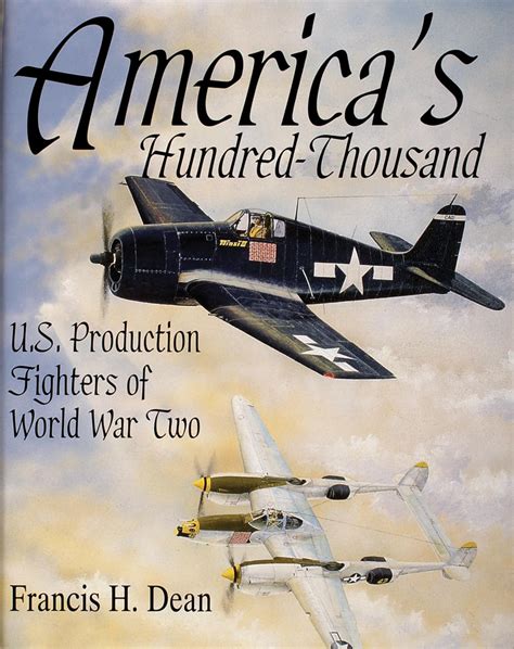 America's Hundred Thousand U.S. Production Fighters of World War II Reader
