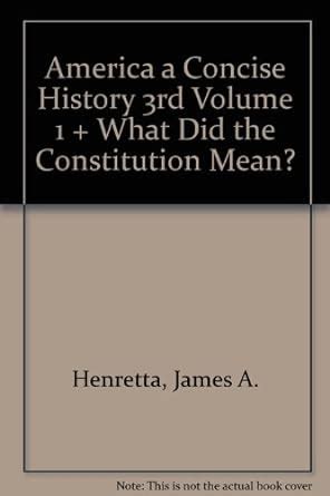 America A Concise History 3e V1 and What Did the Constitution Mean and Lewis and Clark Expedition Kindle Editon