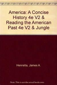 America A Concise History 4e V2 and Reading the American Past 4e V2 and Jungle Reader