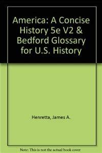 America A Concise History 6e V2 and Bedford Glossary of US History Reader