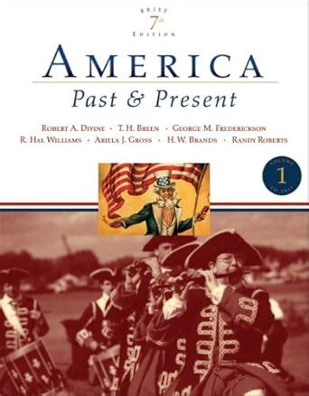 America Past and Present Brief Edition Volume I Chapters 1-16 6th Edition Epub