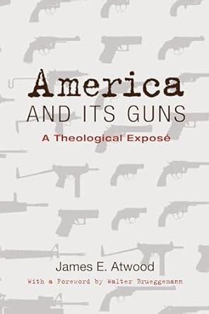 America and Its Guns A Theological Expose Reader