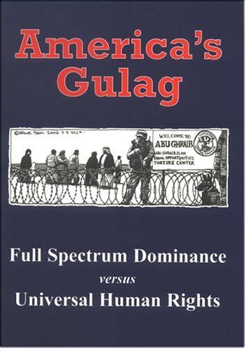 America s Gulag Full Spectrum Dominance Versus Universal Human Rights Doc
