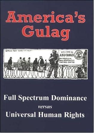 America s Gulag Full Spectrum Dominance Versus Universal Human Rights Doc