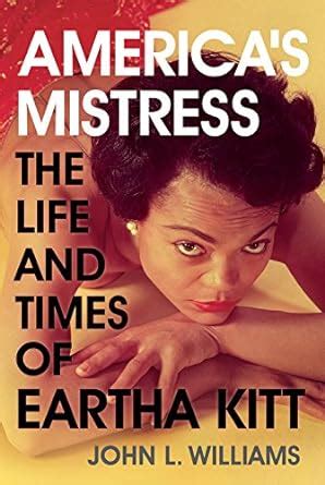 America s Mistress The Life and Times of Eartha Kitt by John L Williams Doc