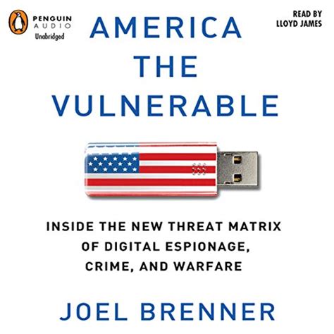 America the Vulnerable Inside the New Threat Matrix of Digital Espionage Crime and Warfare Doc