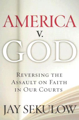 America v God Why We Must Reverse the Assault on Faith in Our Courts Doc
