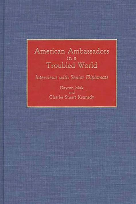 American Ambassadors in a Troubled World  Interviews with Senior Diplomats Epub