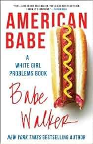 American Babe A White Girl Problems Book Doc