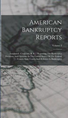 American Bankruptcy Reports Volume 15; Annotated Kindle Editon