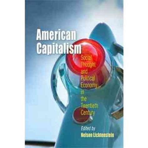 American Capitalism Social Thought and Political Economy in the Twentieth Century Reader