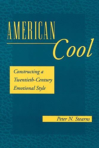 American Cool Constructing a Twentieth-Century Emotional Style History of Emotions Epub