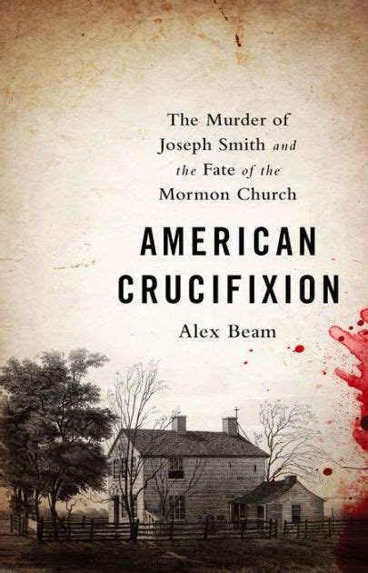 American Crucifixion The Murder of Joseph Smith and the Fate of the Mormon Church Doc