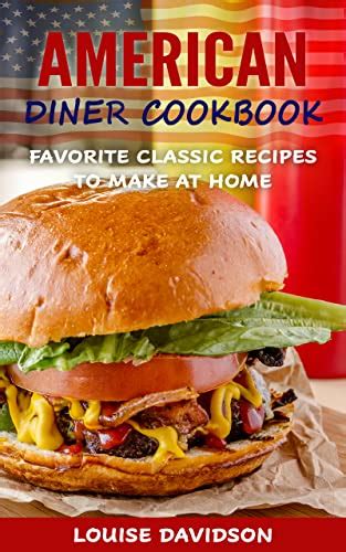 American Diner Cookbook Favorite Classic Diner Recipes to Make at Home Kindle Editon