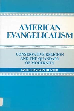 American Evangelicalism Conservative Religion and the Quandary of Modernity PDF