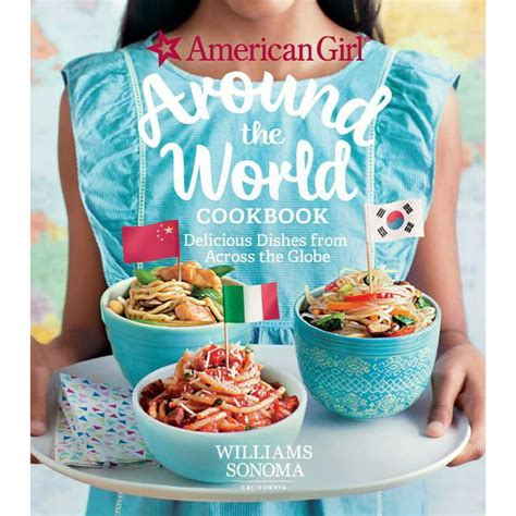 American Girl Around the World Cookbook Delicious Dishes from Across the Globe Reader