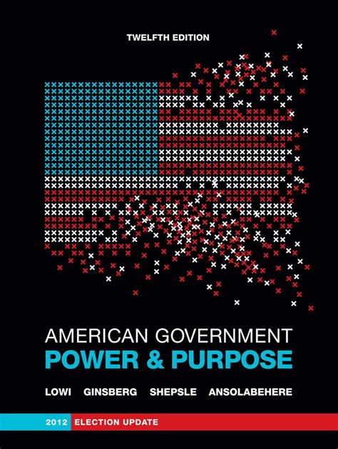 American Government Power and Purpose Full Twelfth Edition 2012 Election Update with policy chapters Epub
