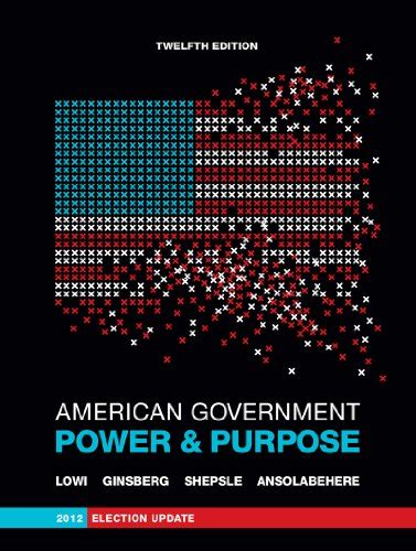 American Government Power and Purpose Full Twelfth Edition with policy chapters Reader