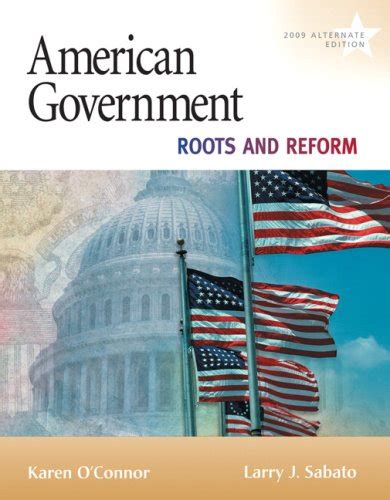 American Government Roots and Reform 2009 Alternate Edition 9th Edition Reader