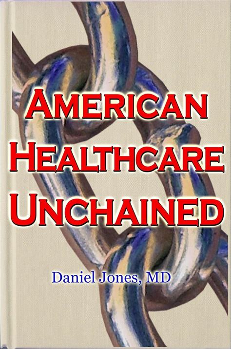 American Healthcare Unchained-The History Myths and Economics of Health Care Policy and Reform Doc