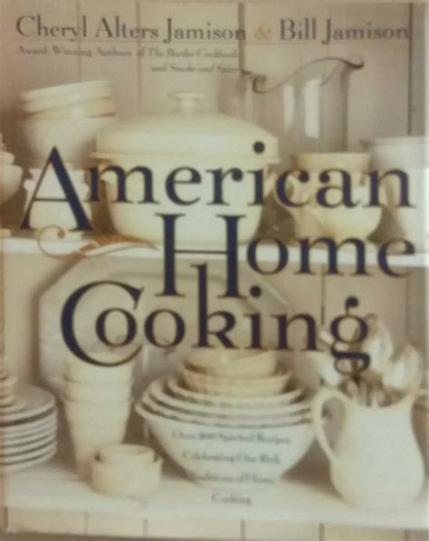 American Home Cooking Over 300 Spirited Recipes Celebrating Our Rich Tradition of Home Cooking Doc