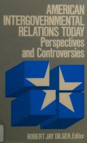 American Intergovernmental Relations Today Perspectives And Controversies Reader