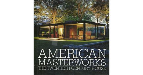 American Masterworks The Twentieth - Century House PDF