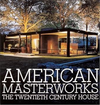 American Masterworks The Twentieth - Century House PDF