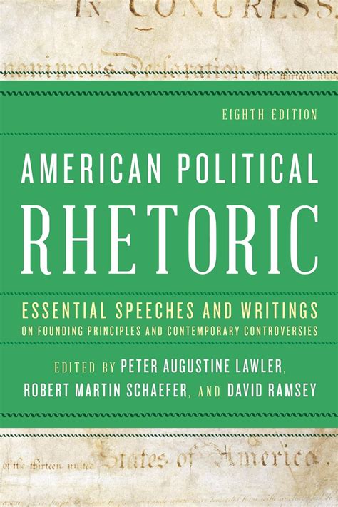 American Political Rhetoric Essential Speeches and Writings On Founding Principles and Contemporary PDF