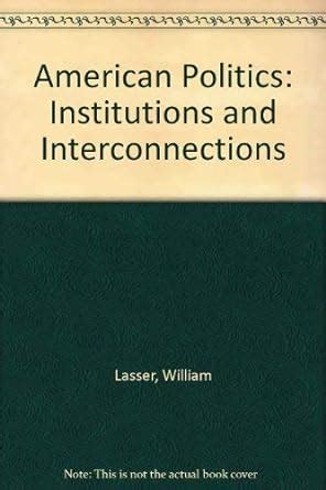 American Politics Institutions and Interconnections Reader