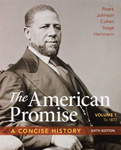 American Promise A Concise History Volume 1 6e and Reading the American Past Volume I To 1877 Doc