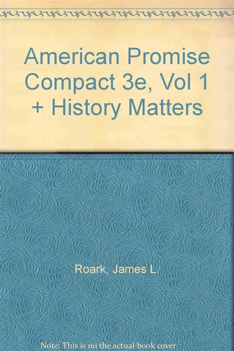 American Promise Compact 3e V1 and History Matters and Reading the American Past 3e V1 and Bedford Glossary for US History Reader