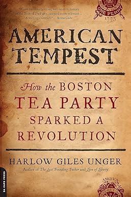 American Tempest How the Boston Tea Party Sparked a Revolution by Unger Harlow Giles published by Da Capo Press 2011 Hardcover Epub