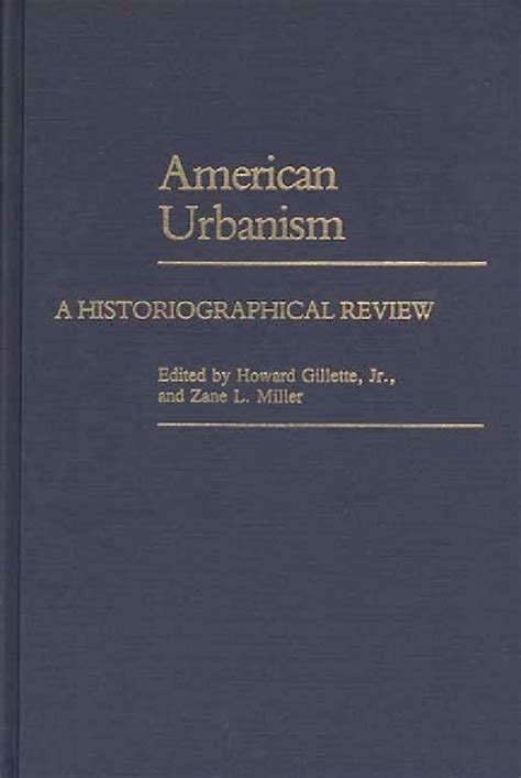 American Urbanism A Historiographical Review PDF