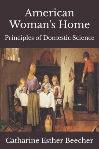 American Woman s Home Or Principles of Domestic Science Illustrated