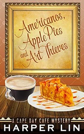 Americanos Apple Pies and Art Thieves A Cape Bay Cafe Mystery Volume 5 Reader