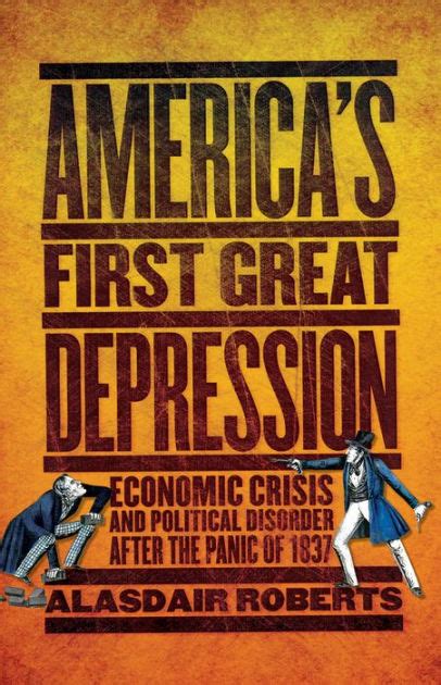 Americas First Great Depression Economic Crisis and Political Disorder after the Panic of 1837 Epub