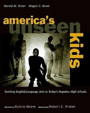 Americas Unseen Kids Teaching English Language Arts in Todays Forgotten High Schools Teaching English Language Arts in Today s Forgotten High Schools Reader