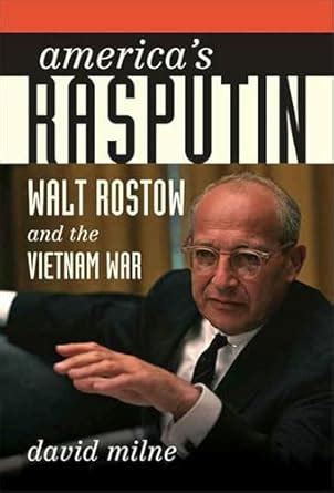 Americas_Rasputin_Walt_Rostow_and_the_Vietnam_War_eBook_David_Milne Ebook Epub