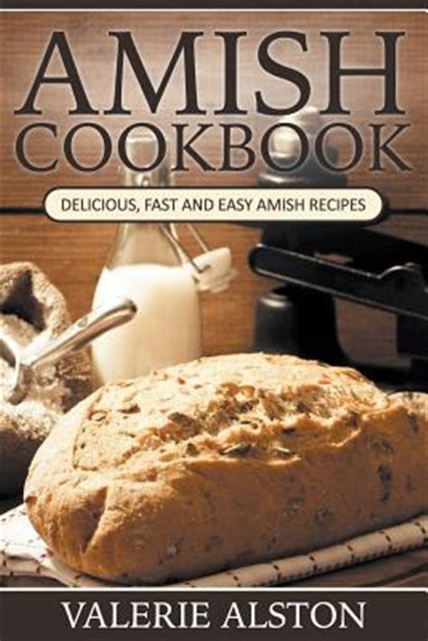 Amish Cookie And Dessert Recipes Delicious And Easy Amish Recipes Amish Cookbook Epub