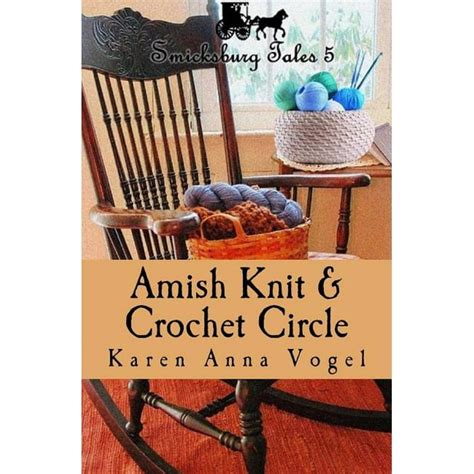 Amish Knit and Crochet Circle Smicksburg Tales 5 PDF