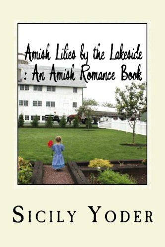 Amish Lilies by the Lakeside An Amish Romance Book An Amish Miracles Book Reader