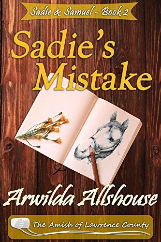 Amish Romance Sadie s Mistake The Amish of Lawrence County PA Sadie and Samuel An Amish Romance Book 2 Reader